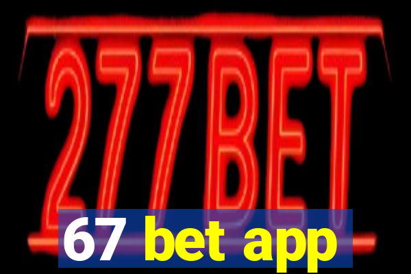 67 bet app